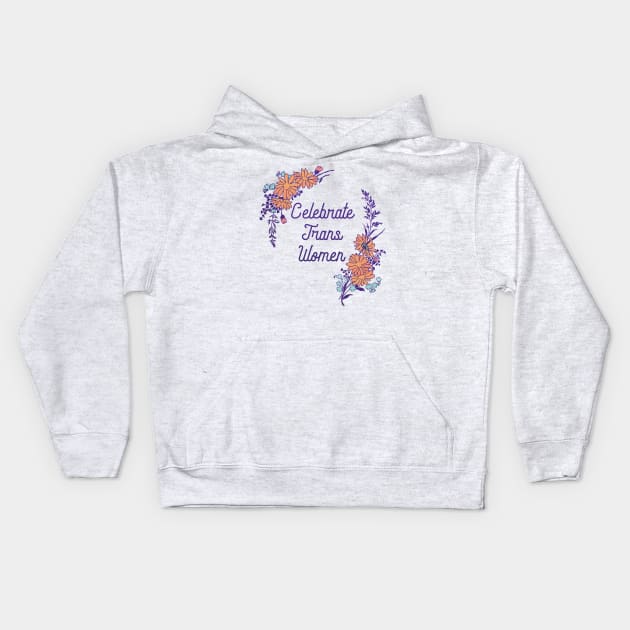 Celebrate Trans Women Kids Hoodie by FabulouslyFeminist